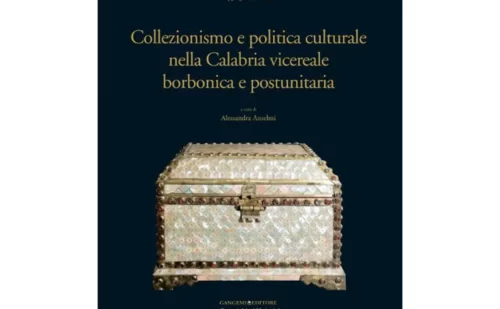 Collezionismo e politica culturale nella Calabria vicereale borbonica e postunitaria. - Libri - Shop Reggia di Caserta Unofficial