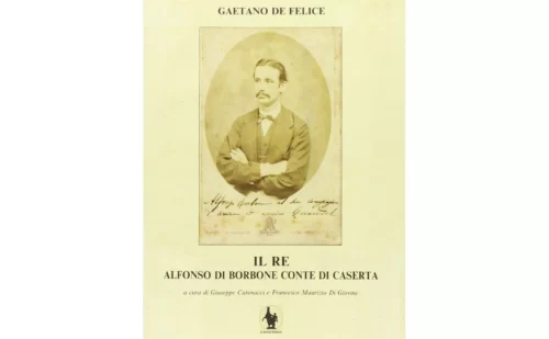 Il re. Alfonso di Borbone conte di Caserta - Libri - Shop Reggia di Caserta Unofficial
