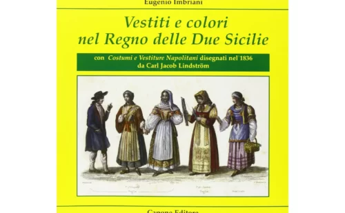 Vestiti e colori nel Regno delle Due Sicilie. Con costumi e vestiture napolitani disegnati nel 1836 - Libri - Shop Reggia di Caserta Unofficial